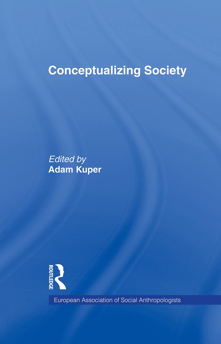 Conceptualizing Society (European Association of Social Anthropologists)
