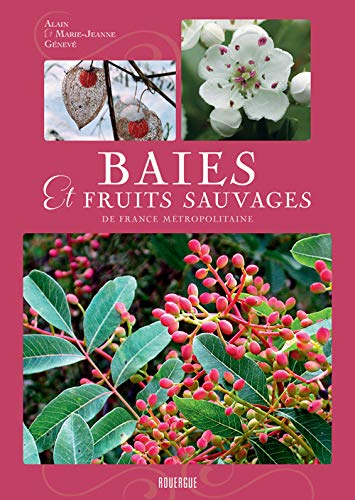 Télécharger Baies et fruits sauvages de France métropolitaine livre En ligne