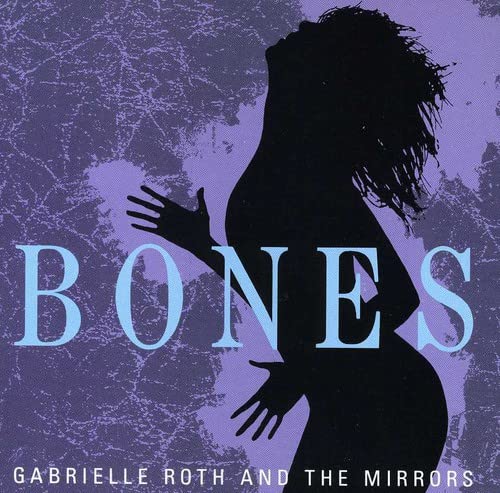 Bones [Audio CD] Gabrielle Roth & The Mirrors and Gabrielle Roth & the Mirrors
