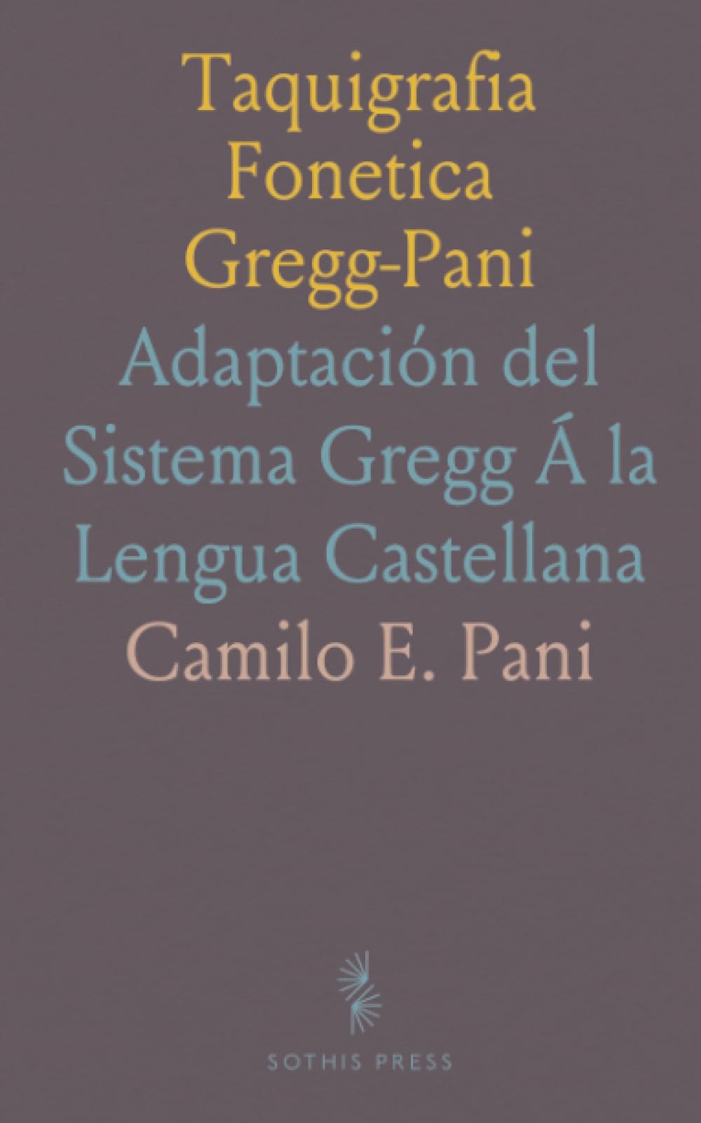 Taquigrafia Fonetica Gregg-Pani: Adaptación del Sistema Gregg Á la Lengua Castellana