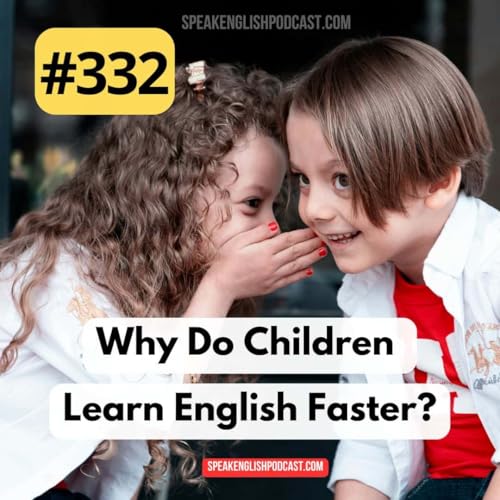 #332 Why Do Children Learn English Faster than Adults? Podcast Por  arte de portada