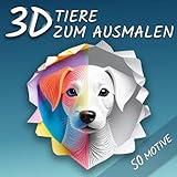 3D TIERE ZUM AUSMALEN: Außergewöhnliche 3D-Motive mit faszinierenden Scherenschnitt- und Polygonmustern - zum Ausmalen, Entspannen und Staunen
