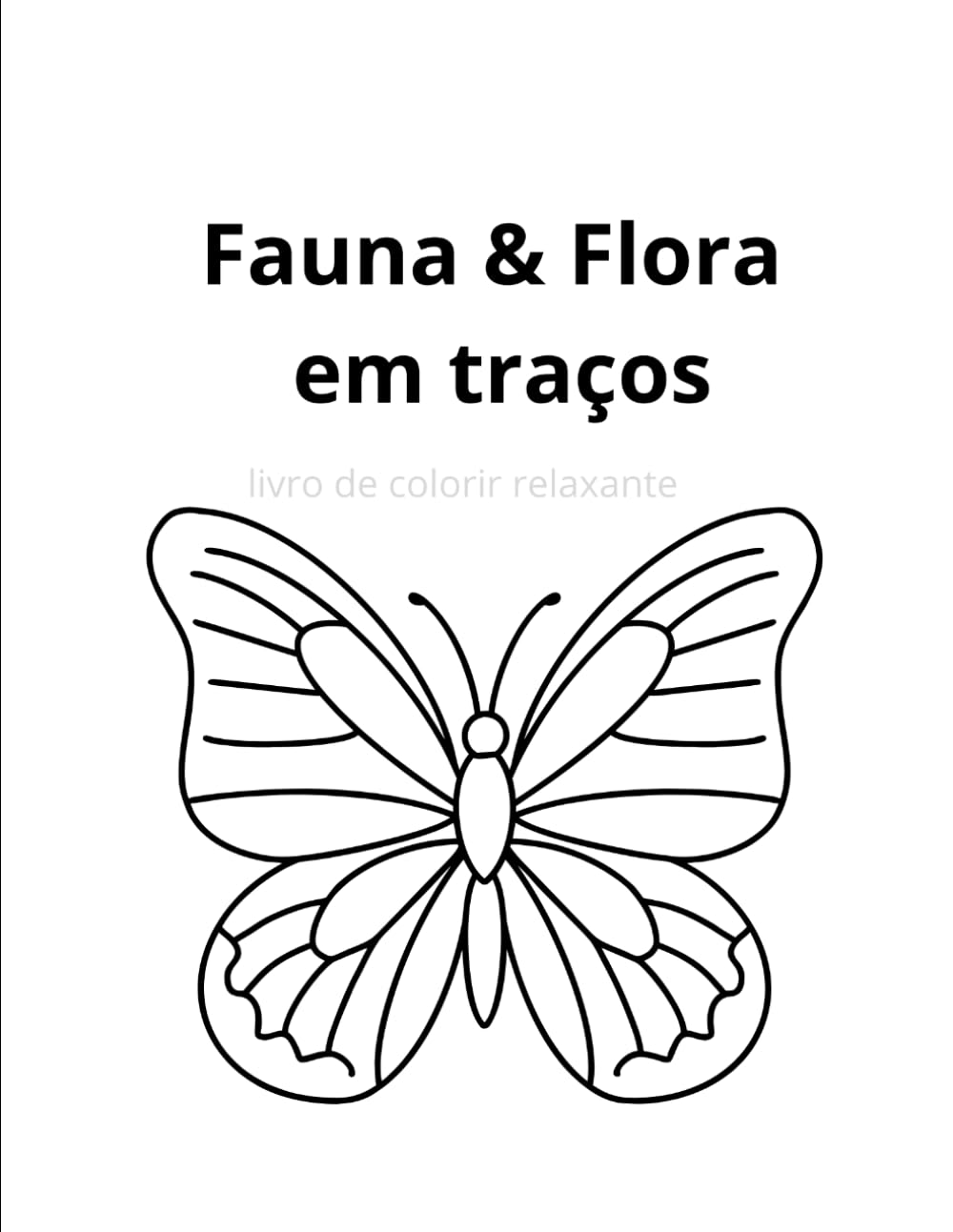 Fauna & Flora em traços: livro de colorir relaxante (Colorir Em Paz)