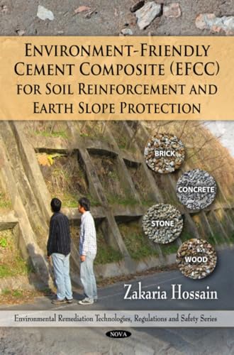 Environment-friendly Cement Composite Efcc for Soil Reinforcement and Earth Slope Protection (Environmental Remediation Technologies, Regulations and Safety)