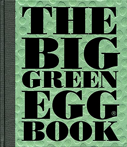 The Big Green Egg Book: Cooking on the Big Green