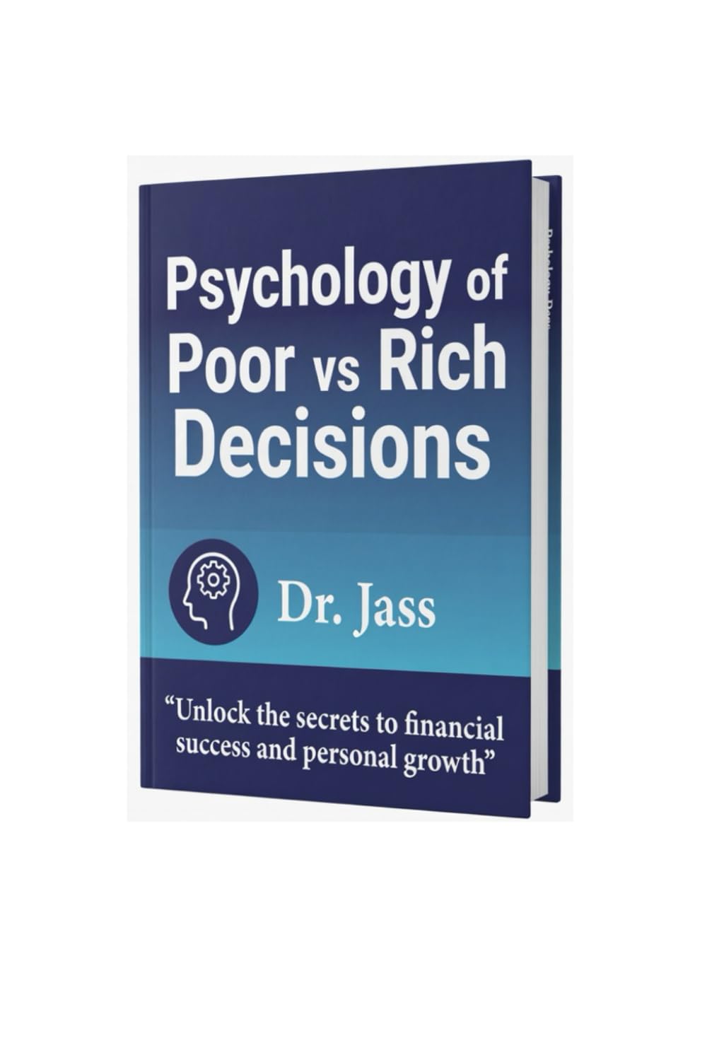 Psychology of Poor vs Rich Decisions: How Decision Science, Leverage Thinking, and Emotional Control Separate Financial Struggle from Wealth