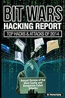 Bit Wars: Hacking Report: Top Hacks and Attacks of 2014 1512143960 Book Cover