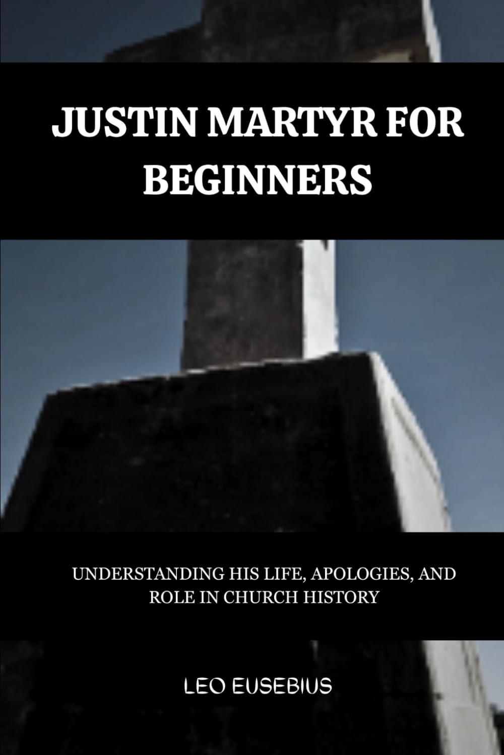 Justin Martyr for Beginners: Understanding His Life, Apologies, and Role in Church History (Early Church History Series)
