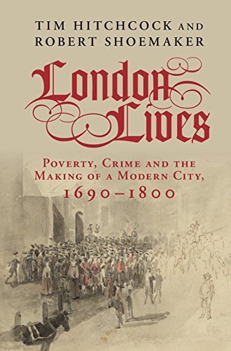 London Lives: Poverty, Crime and the Making of a Modern City, 1690–1800