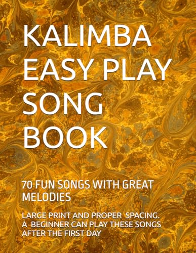 KALIMBA EASY PLAY SONG BOOK: 70 FUN SONGS WITH GREAT MELODIES