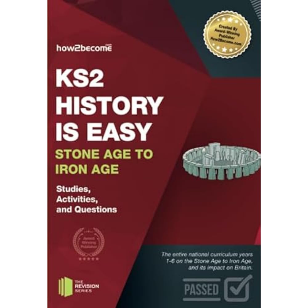 KS2 History is Easy Stone Age to Iron Age: Studies, Activities & Questions (Revision Series)
