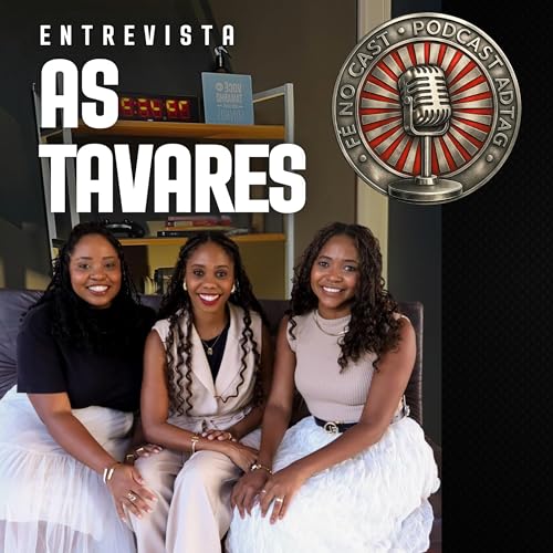 AS TAVARES | FÉ NO CAST SHOW! #9