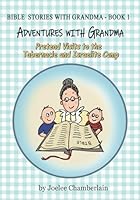 Adventures with Grandma: Pretend visits to the Tabernacle and the Israelite camp 0999013734 Book Cover