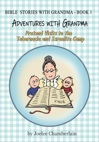 Adventures with Grandma: Pretend visits to the Tabernacle and the