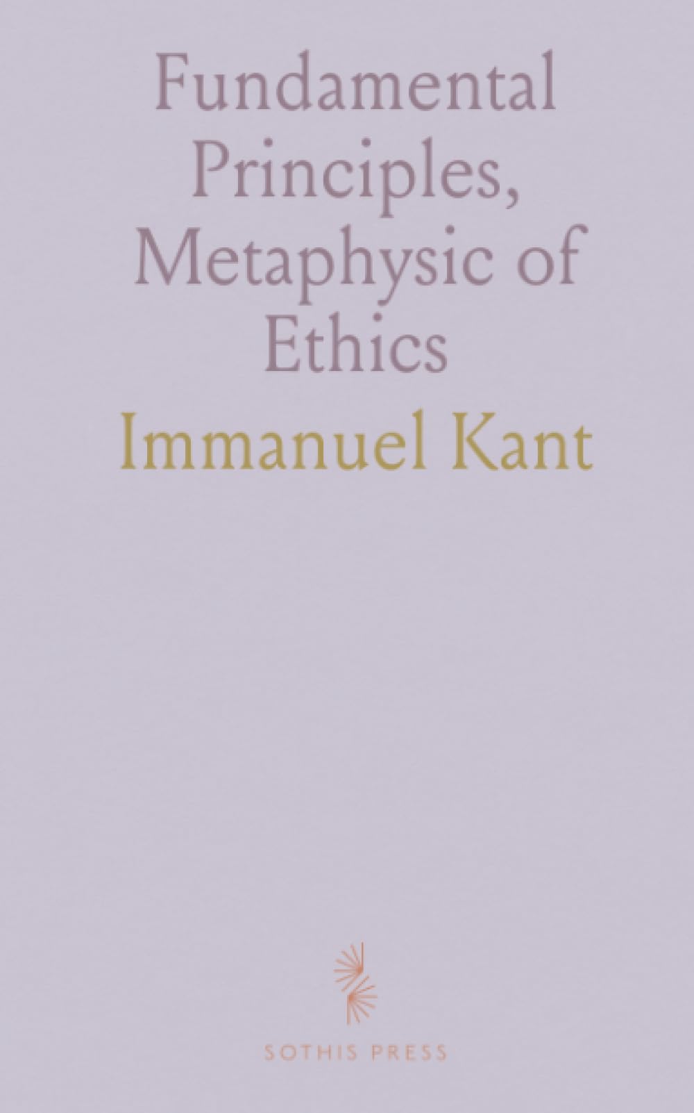 Fundamental Principles, Metaphysic of Ethics