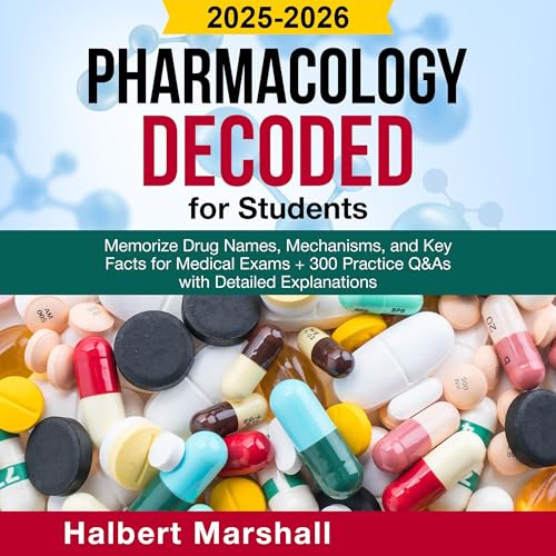 Pharmacology Decoded for Students 2025&amp;ndash;2026 by Halbert Marshall episode artwork