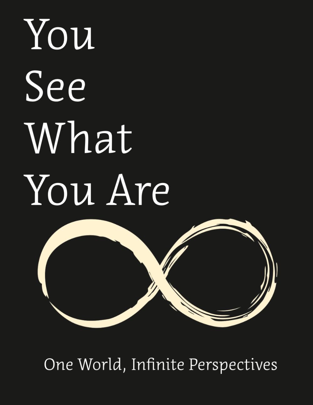 You See What You Are: One World, Infinite Perspectives