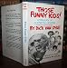 Those Funny Kids!
