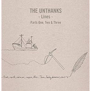 Unthanks – Lines Parts One, Two & Th