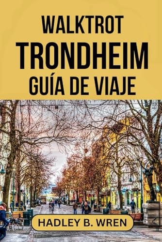 WALKTROT TRONDHEIM GUÍA DE VIAJE: Explore la historia vikinga y los atractivos fiordos de Noruega.