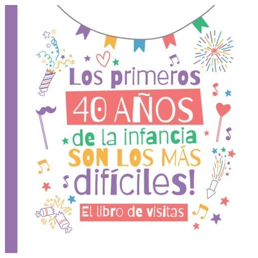 Los primeros 40 años de la infancia son los más difíciles: Un libro de visitas para el 40 cumpleaños – Regalo divertido para hombre y mujer - 40 años ... para felicitaciones y fotos de los invitados