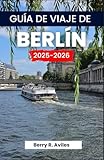 viaje de berlin a praga en bus  GUÍA DE VIAJE DE BERLÍN 2025-2026: Consejos para quienes visitan el país por primera vez y para quienes regresan