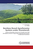 Bamboo Based Agroforestry System under Wastelands: Impact of Bamboo Species on Growth and Yield Attributes of Kharif Crops under Agroforestry System in Wasteland Condtion 3659458058 Book Cover