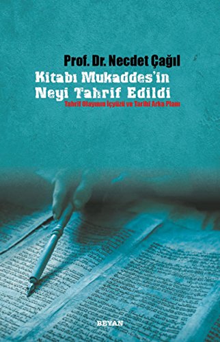 Kitabi Mukaddesin Neyi Tahrif Edildi: Tahrif Olayinin Icyüzü ve Tarihi Arka Plani