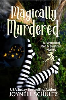Magically Murdered: A Fun Cozy Witch Mystery Romance (Paranormal Bed & Breakfast Mysteries Book 1) by [Joynell Schultz]