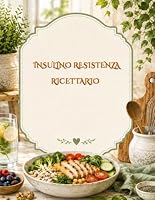 INSULINO RESISTENZA - RICETTARIO (Italian Edition) B0HDL1HDZQ Book Cover