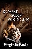 Komm' für den Wikinger (Wikinger Erotik Historische Romanze 1) - Virginia Wade 