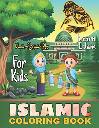 Islamic Coloring Book For Kids: Learn Islamic Basics For Muslim Kids, Ramadan Activity Book For Children, Islamic Activities Book, Islamic Workbook, Islamic Books For Kids (ALL AGES)