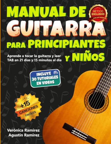 Manual de Guitarra para Principiantes y Niños: Aprende a Tocar la Guitarra y Leer TAB en 21 Días y 15 Minutos al Día con Acordes, Ejercicios, Canciones Fáciles, Videos Tutoriales, App y Actividades