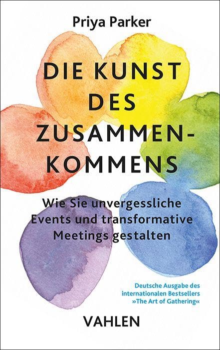 Die Kunst des Zusammenkommens: Wie Sie unvergessliche Events und  transformative Meetings gestalten : Parker, Priya: Amazon.de: Bcher