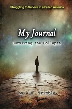 My Journal - Surviving the Collapse: Struggling to Survive in a Fallen America (Volume 1)