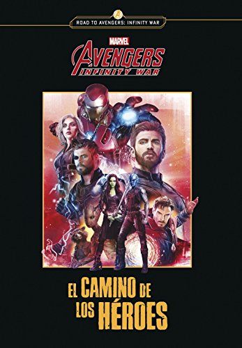 Avengers Infinity war. El camino de los héroes: Narrativa (Marvel. Los Vengadores) Avengers Infinity war. El camino de los héroes: Narrativa (Marvel. Los Vengadores)