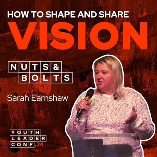 How to shape and share vision for your youth group w/ Sarah Earnshaw // Youth Leader Conference 2024 Podcast Por arte de portada