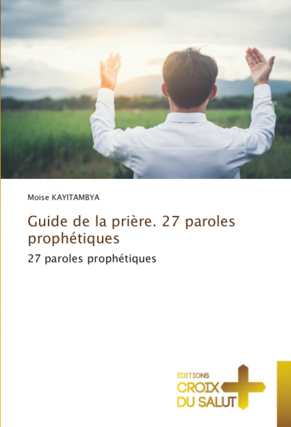 Guide de la prière. 27 paroles prophétiques: 27 paroles prophétiques