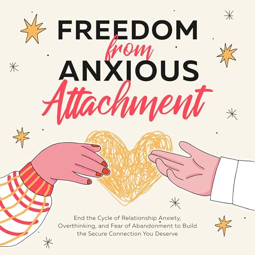 Page de couverture de Freedom from Anxious Attachment