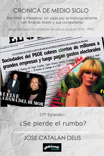 ¿Se pierde el rumbo?: 27º Episodio de la Crónica de Medio Siglo. Del FRAP a Podemos, un viaje por la historia reciente con Ricardo Acero y sus compañeros