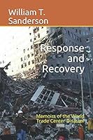 Response and Recovery: Memoirs of the World Trade Center Disaster 1588840212 Book Cover