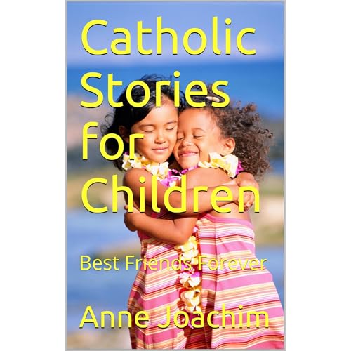 Catholic Stories for Children: Best Friends Forever by Anne Joachim episode artwork