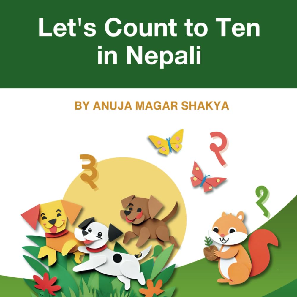 Let's Count To Ten In Nepali; Nepali + English Bilingual Book For Kids to Develop Counting and Conversational Language Skills: A fun way to learn how to count in Nepali!