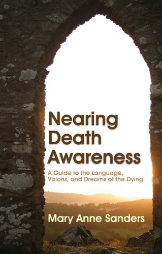 Télécharger Nearing Death Awareness: A Guide to the Language, Visions, and Dreams of the Dying (English Edition) PDF Ebook En Ligne