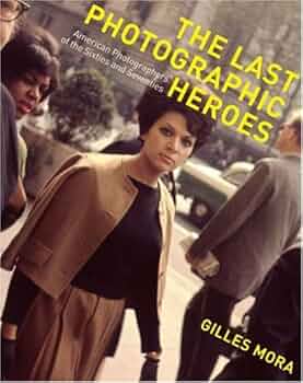洋書 The Last Photographic Heroes The Last Photographic Heroes: American Photographers of the