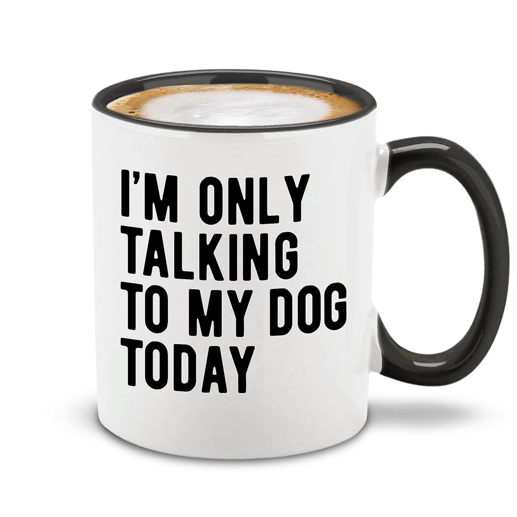 Shop4Ever® I'm Only Talking to My Dog Today Ceramic Coffee Mug Tea Cup 11 oz. Funny Gift for Dog Dad - Dog Mom (Black Handle)