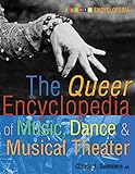 The Queer Encyclopedia of Music, Dance, and Musical Theater The Queer Encyclopedia of Music, Dance, and Musical Theater