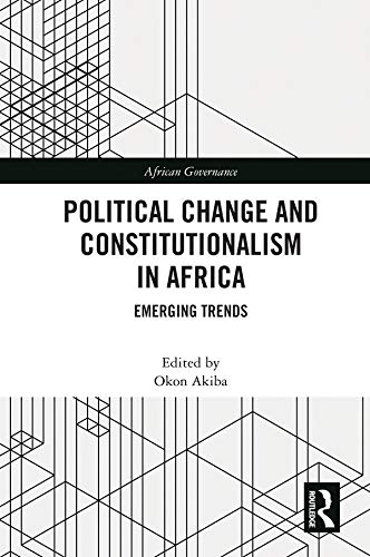 Political Change and Constitutionalism in Africa: Emerging Trends (African Governance)