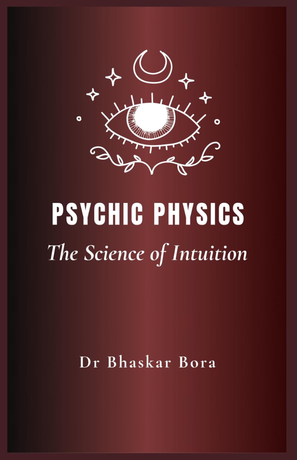 Psychic Physics: The Science of Intuition (Spirituality & Metaphysics)