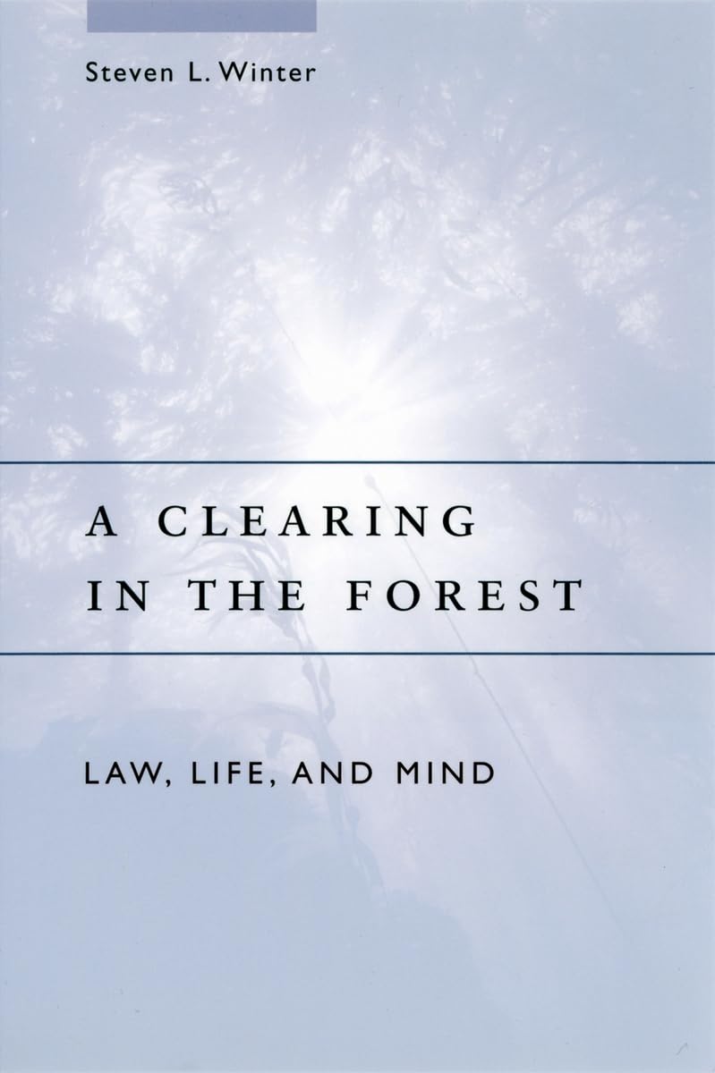 A Clearing in the Forest: Law, Life, and Mind